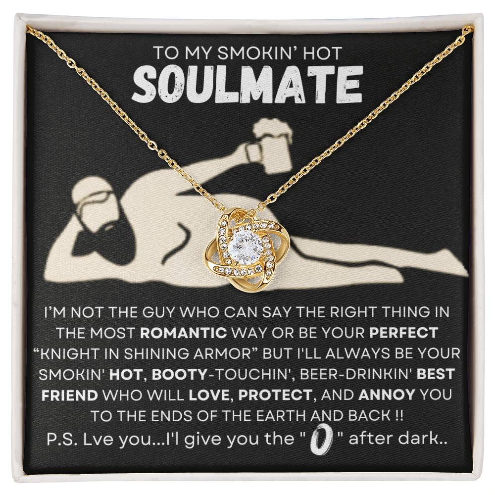 TO MY SMOKIN' HOT SOULMATE-BEST FRIEND-O