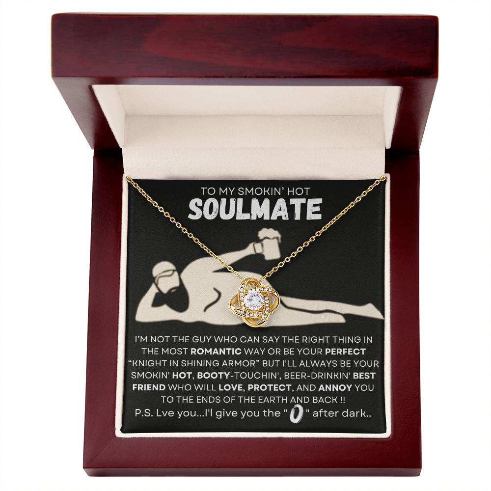 TO MY SMOKIN' HOT SOULMATE-BEST FRIEND-O