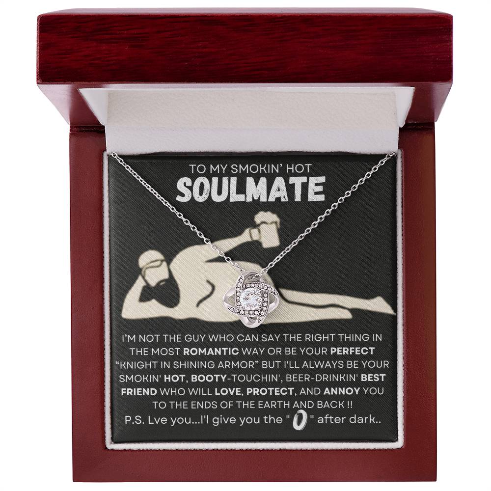 TO MY SMOKIN' HOT SOULMATE-BEST FRIEND-O
