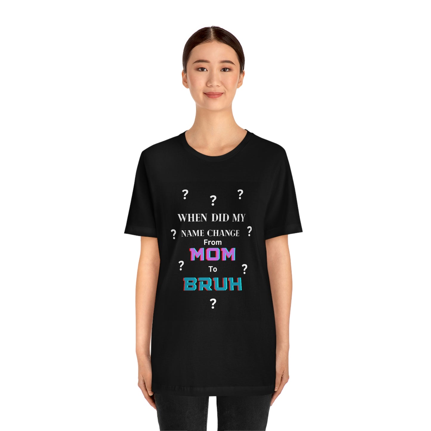 Mom to Bruh Tee