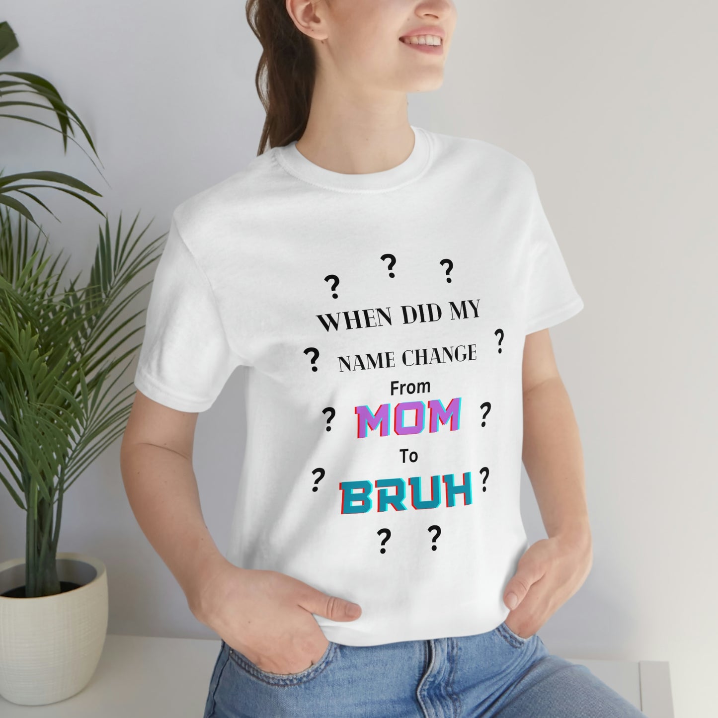 Mom to Bruh Tee