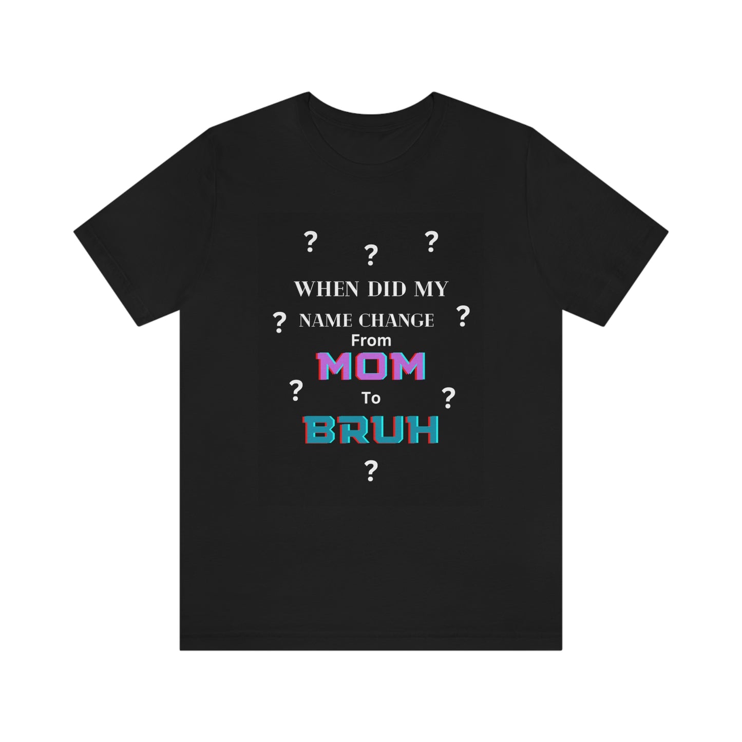 Mom to Bruh Tee