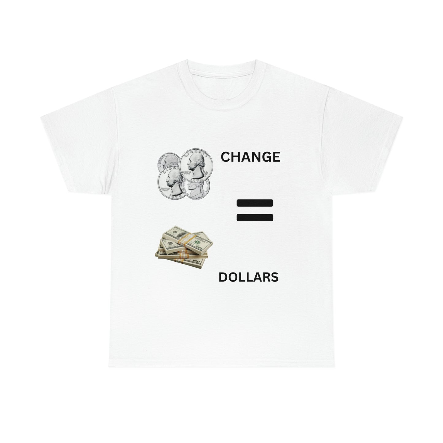 Change Equals Dollars Tee