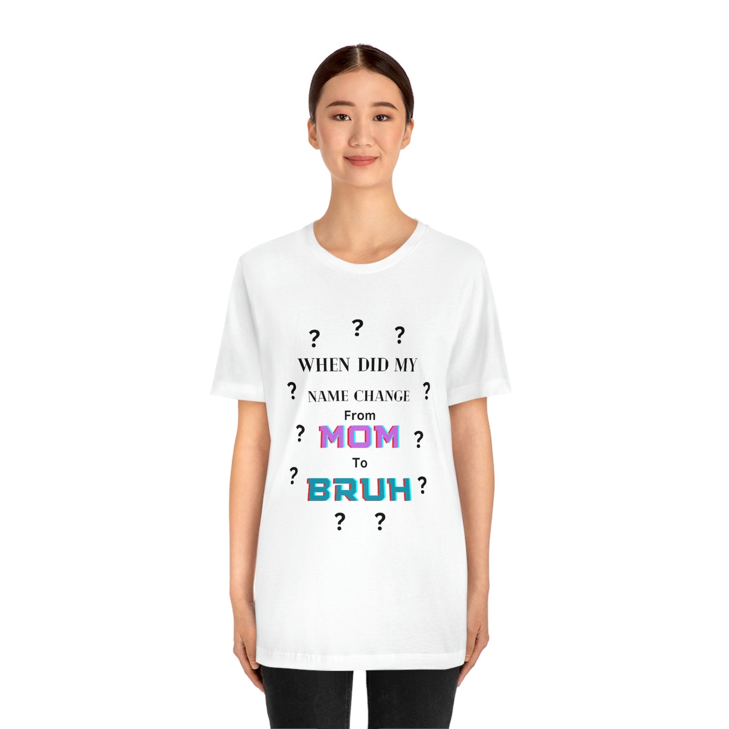 Mom to Bruh Tee