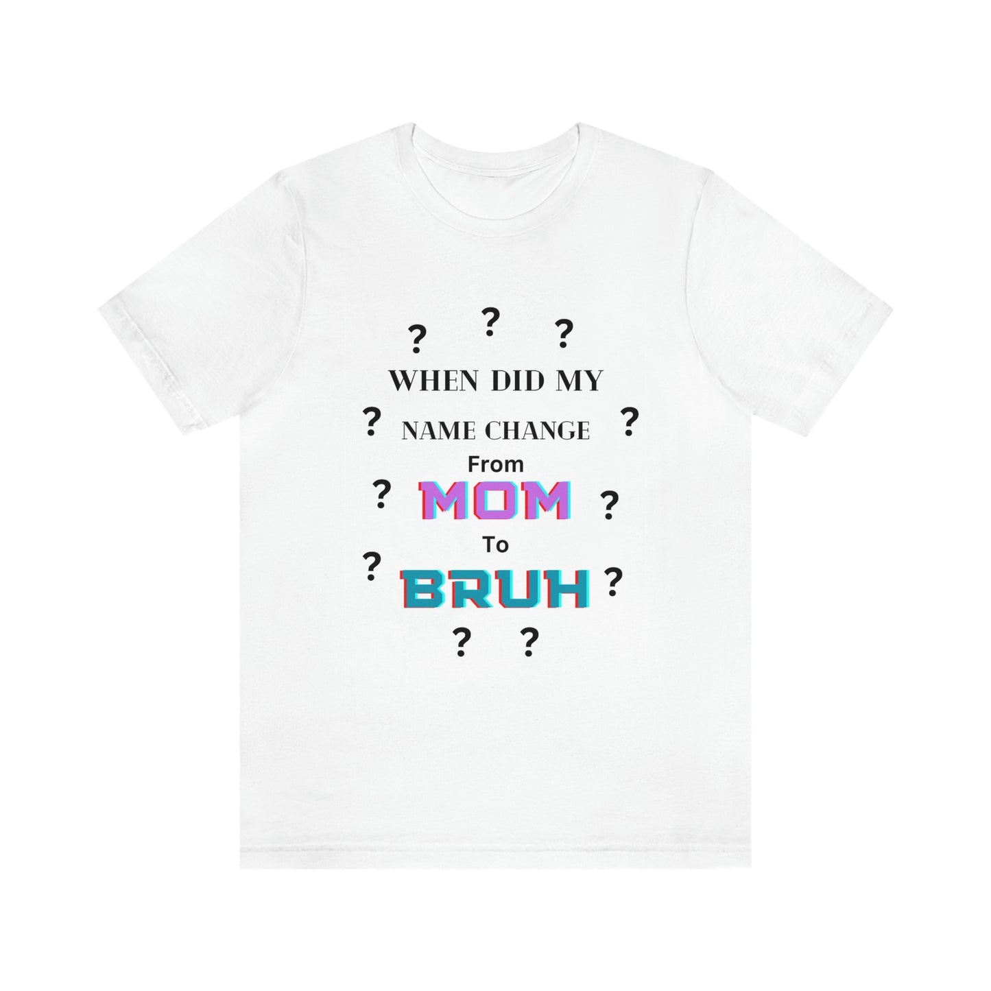 Mom to Bruh Tee