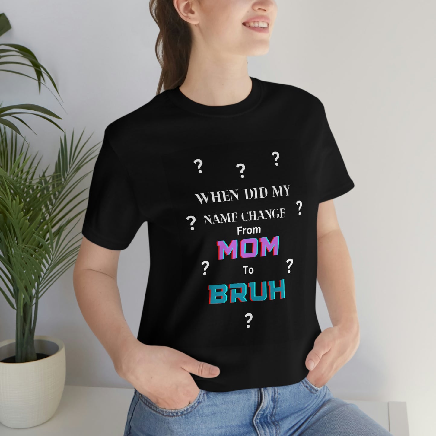 Mom to Bruh Tee