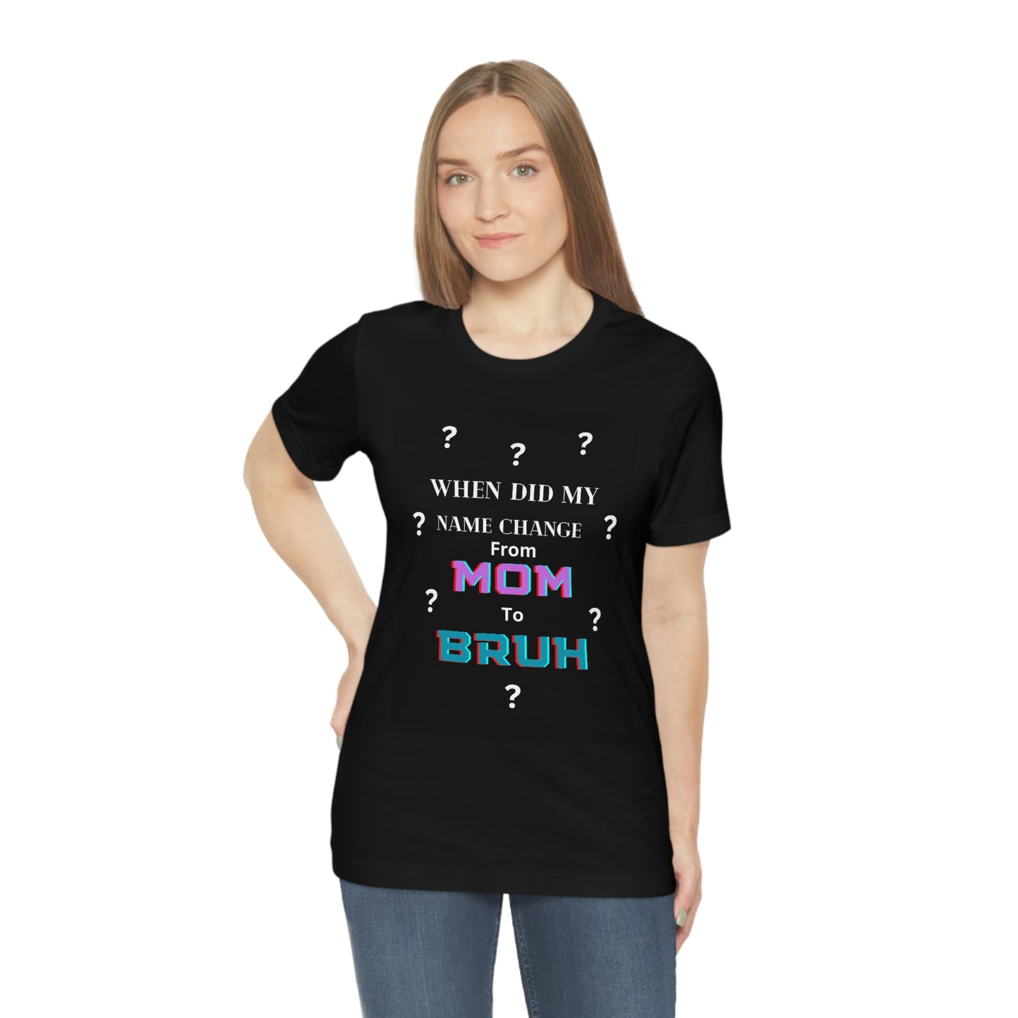 Mom to Bruh Tee