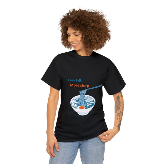 Less Talk  More Slurp Tee