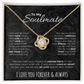 To my Soulmate  |  Your Last Everything  |  Love Knot Necklace
