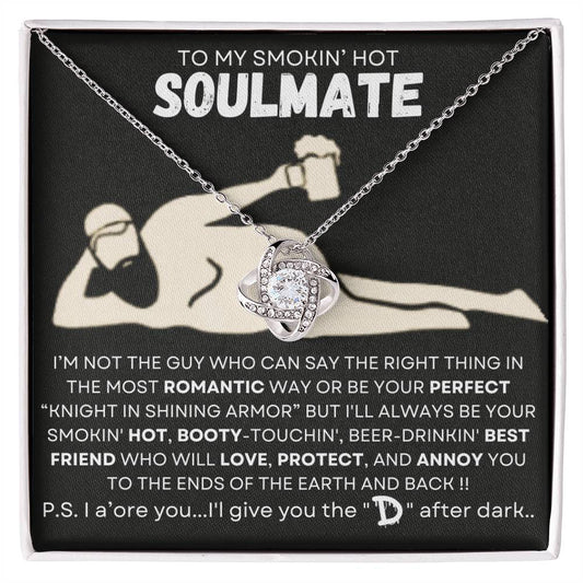 TO MY SMOKIN' HOT SOULMATE-BEST FRIEND-D