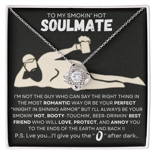 TO MY SMOKIN' HOT SOULMATE-BEST FRIEND-O