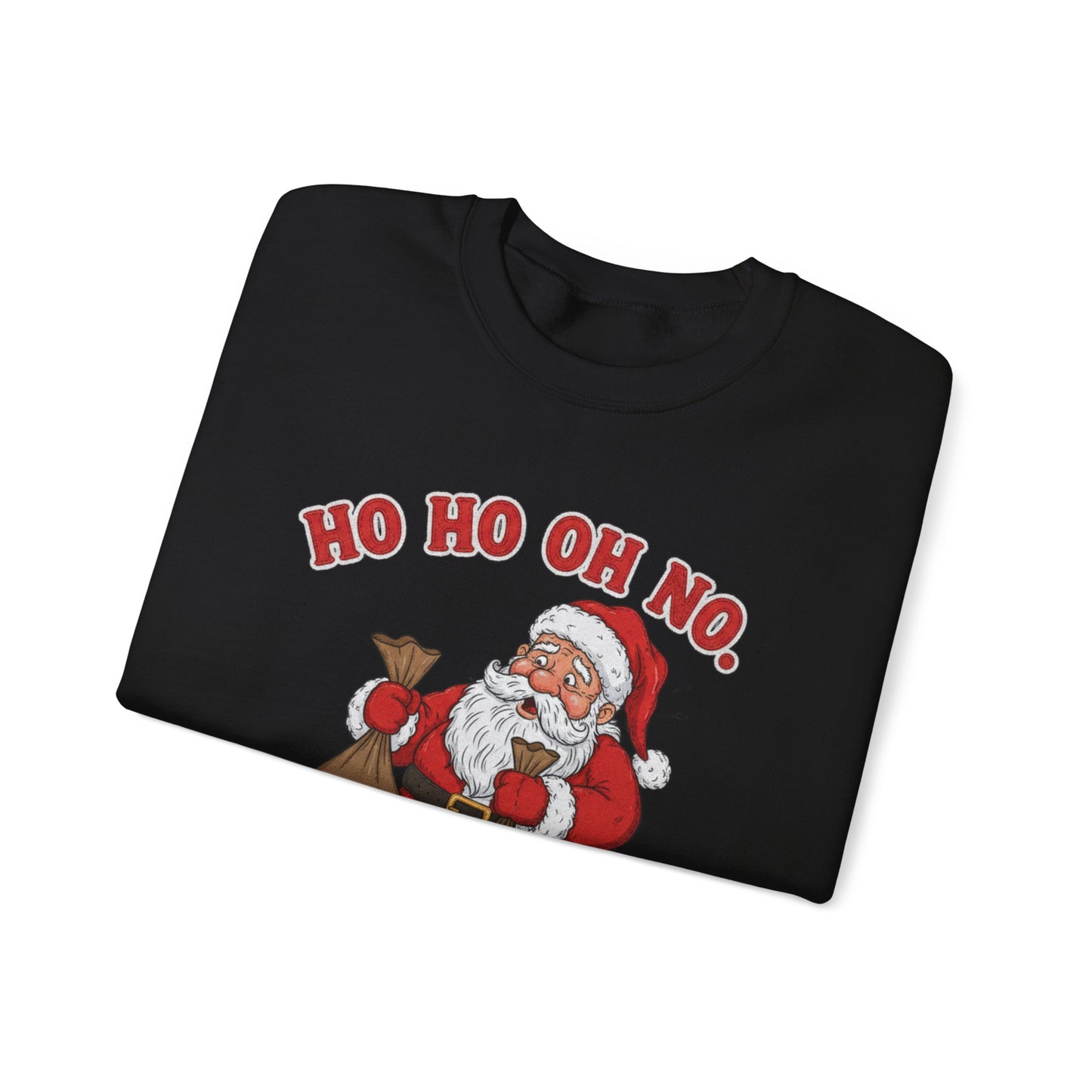 Ho Ho Oh No Ugly Christmas Sweatshirt