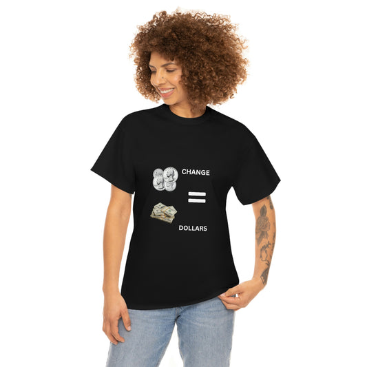 Change Equals Dollars Tee- Black