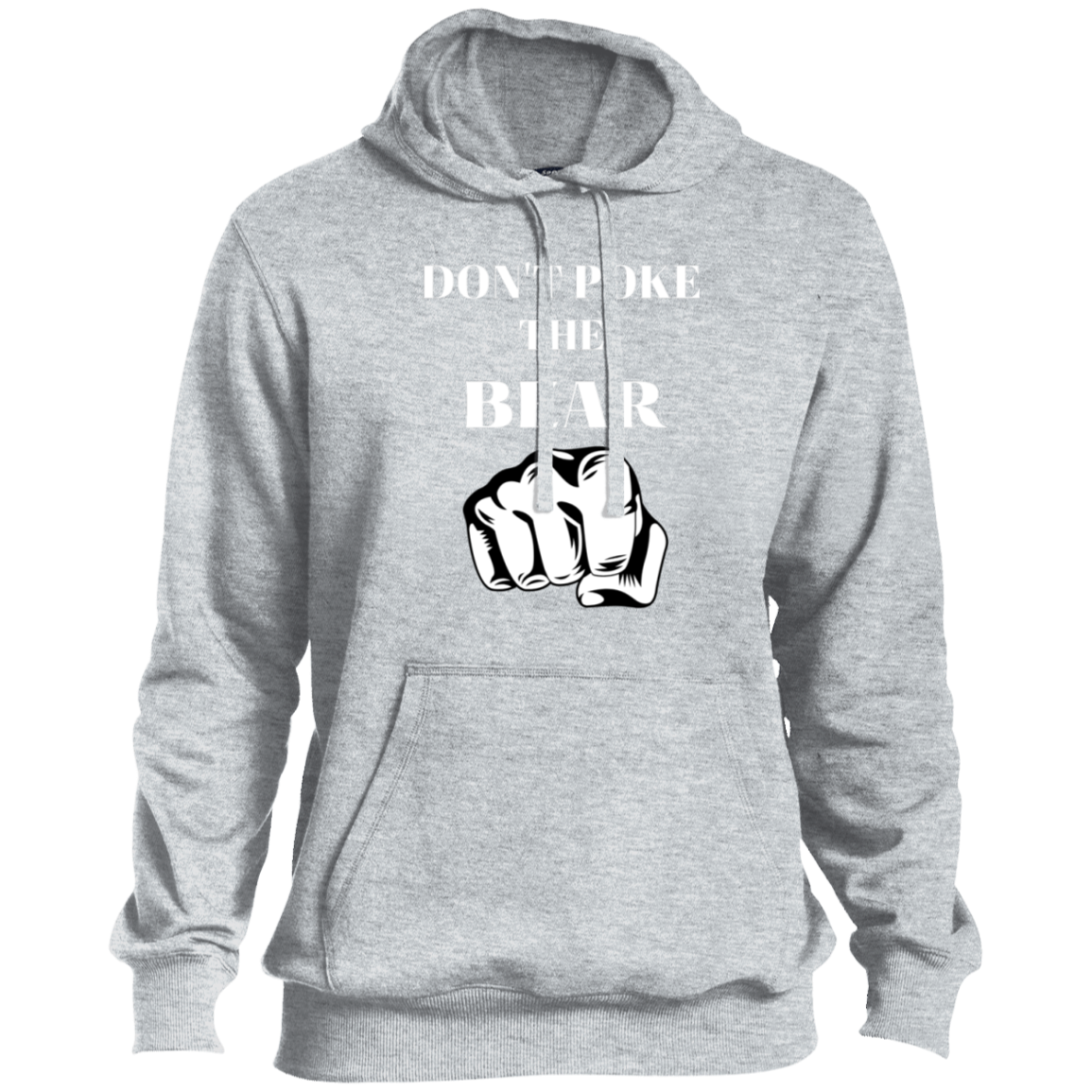 Don't Poke The Bear-Pullover Hoodie ST254