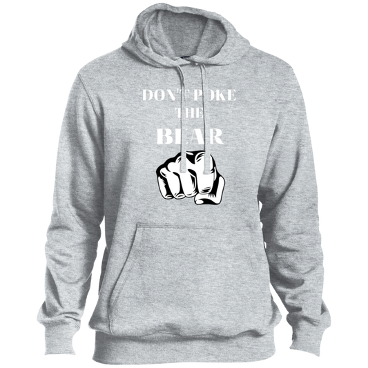 Don't Poke The Bear-Pullover Hoodie ST254