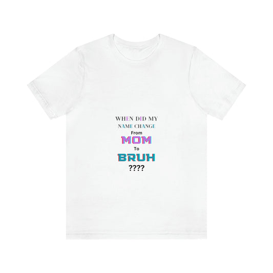 Mom to Bruh- Tee