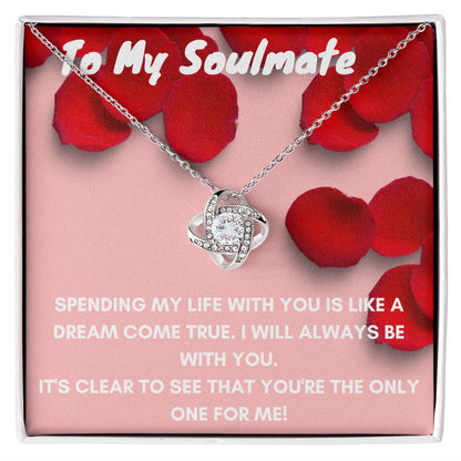 To My Soulmate- Love Knot Necklace